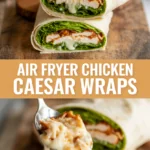 Air Fryer Chicken Caesar Wraps