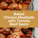 Baked chicken meatballs with tomato basil sauce