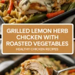 Grilled lemon herb chicken with roasted vegetables healthy chicken recipes