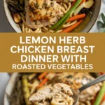 Lemon Herb Chicken Breast Dinner with Roasted Vegetables