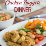 30-Minute Chicken Nuggets Dinner 30-Minute Chicken Nuggets Dinnerjl