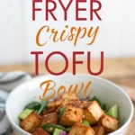 Air Fryer Crispy Tofu Bowl Air Fryer Crispy Tofu Bowljl