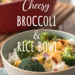 Cheesy Broccoli & Rice Bowl Cheesy Broccoli & Rice Bowljl