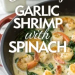 Creamy Garlic Shrimp with Spinach Creamy Garlic Shrimp with Spinachjl