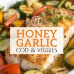 Honey Garlic Cod & Veggies Honey Garlic Cod & Veggiesjl