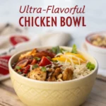 Ultra-Flavorful Chicken Bowljl