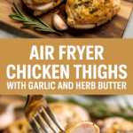 Air fryer chicken thighs with garlic and herb butter