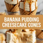 Banana Pudding Cheesecake Cones