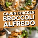 Cajun Chicken Broccoli Alfredo