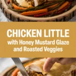 Chicken Little with Honey Mustard Glaze and Roasted Veggies