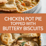 Chicken Pot Pie Topped with Buttery Biscuits Chicken Pot Pie Topped with Buttery Biscuits