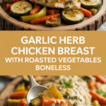Garlic Herb Chicken Breast with Roasted Vegetables boneless