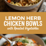 Lemon Herb Chicken Bowls with Roasted Vegetables