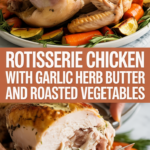 Rotisserie chicken with garlic herb butter and roasted vegetables