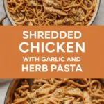 Shredded chicken with garlic and herb pasta Shredded chicken with garlic and herb pasta
