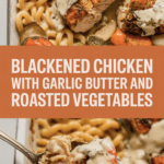 Blackened chicken with garlic butter and roasted vegetables
