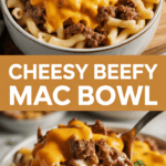 Cheesy Beefy Mac Bowl
