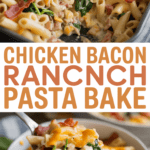 Chicken bacon ranch pasta bake with cheddar and spinach