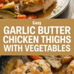 Easy garlic butter chicken thighs with vegetables chicken recipes easy