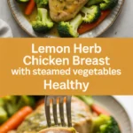 Lemon Herb Chicken Breast with Steamed Vegetables Healthy