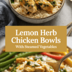 Lemon Herb Chicken Rice Bowls with Steamed Vegetables