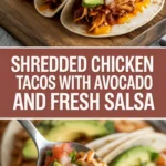 Shredded chicken tacos with avocado and fresh salsa